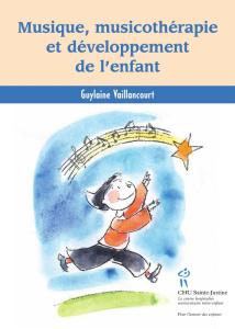 Musique, musicothérapie et développement de l'enfant - Vaillancourt Guylaine