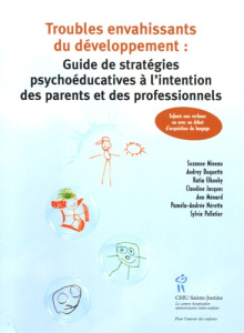 Troubles envahissants du développement / Guide de stratégies psychoéducatives à l'intention des pare - Ménard Ann, Collectif , Duquette Audrey, Mineau S