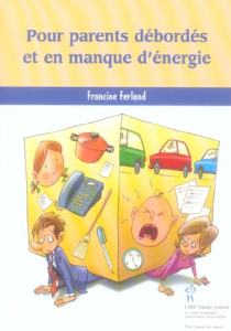 Pour parents débordés et en manque d'énergie - Ferland Francine
