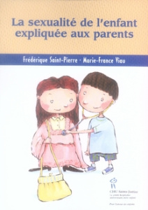 La sexualité de l'enfant expliquée aux parents - Saint-Pierre Frédérique ; Viau Marie-France