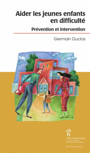 Aider les jeunes enfants en difficulté. Prévention et intervention - Duclos Germain