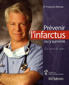 Prévenir l'infarctus ou y survivre. Les voies du coeur - Reeves François