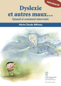 Dyslexie et autres maux d'école. Quand et comment intervenir - Béliveau Marie-Claude