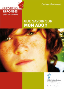 Que savoir sur mon ado ? - Boisvert Céline
