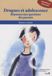 Drogues et adolescence. Réponses aux questions des parents, 2e édition revue et augmentée - Gaudet Etienne