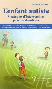 L'enfant autiste. Stratégies d'intervention psychoéducatives - Mineau Suzanne ; Duquette Audrey ; Elkouby Katia ;
