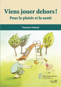 Viens jouer dehors ! Pour le plaisir et la santé - Ferland Francine