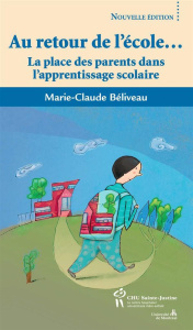 Au retour de l'école... La place des parents dans l'apprentissage scolaire, 3e édition - Béliveau Marie-Claude