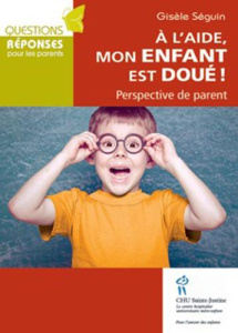 A l'aide, mon enfant est doué ! Perspective de parent - Séguin Gisèle