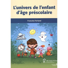 L'univers de l'enfant d'âge préscolaire - Ferland Francine