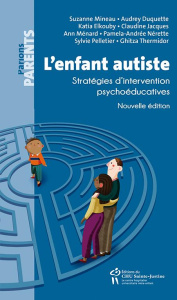 L'enfant autiste. Stratégies d'intervention psychoéducatives - Mineau Suzanne ; Duquette Audrey ; Elkouby Katia ;