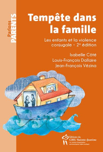 Tempête dans la famille. Les enfants et la violence conjugale, 2e édition - Côté Isabelle ; Dallaire Louis-François ; Vézina J