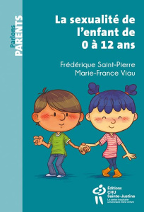La sexualité de l'enfant de 0 à 12 ans - Saint-Pierre Frédérique ; Viau Marie-France ; Mill