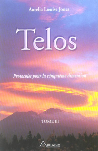 Telos. Tome 3, Protocoles pour la cinquième dimension - Jones Aurelia Louise