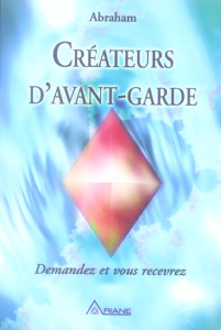 Créateurs d'avant-garde. Demandez et vous recevrez - Hicks Esther ; Hicks Jerry ; Hudon Jean