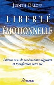 Liberté émotionnelle / Libérez-vous de vos émotions négatives et retrouvez un parcours hors de la so - Orloff Judith