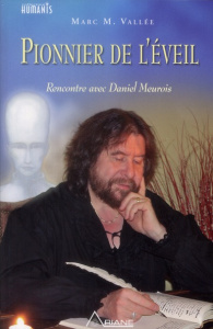 Pionnier de l'éveil. Rencontre avec Daniel Meurois, avec 1 DVD - Vallée Marc