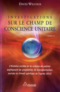 Investigations sur le champ de conscience unitaire. Tome 2, Le temps et l'espace - Wilcock David ; Hudon Jean