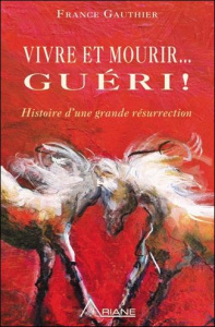 Vivre et mourir guéri - Gauthier France