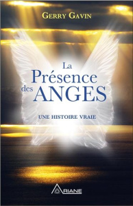 La présence des anges. Une histoire vraie - Gavin Gerry ; Letia Frédérick