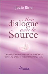 Mon dialogue avec la source. Découvrez une conversation extraordinaire entre une femme et la face fé - Birra Jessie