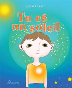 Tu es un soleil - Currat Joëlle ; Currat Margo