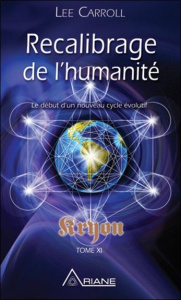 Kryeon. Tome 11, Recalibrage de l'humanité - Début d'un nouveau cycle évolutif - Carroll Lee ; Saint-Germain Michel