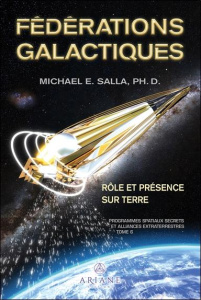 Programmes spatiaux secrets et alliances extraterrestres. Tome 6, Fédérations galactiques : rôle et - Salla Michael E. ; Saint-Germain Michel