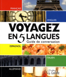 Voyagez en 5 langues / Guide de conversation français, anglais, espagnol, italien, allemand - Zorzin Nicolas, Ginoux Sophie