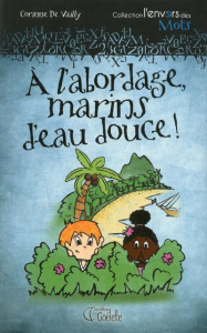 A l'abordage, marins d'eau douce ! - Vailly Corinne de