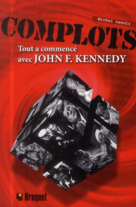 Complots / Tout a commencé avec John F Kennedy - Lenoir Michel