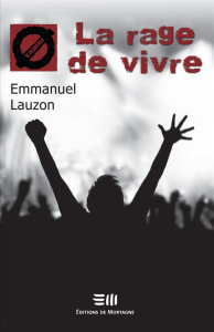 La rage de vivre - Lauzon Emmanuel