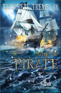 Sang de pirate Tome 3 : Poursuites - Tremblay Elisabeth