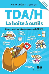 TDA/H La boîte à outils. Stratégies et techniques pour gérer le TDA/H - Hébert Ariane ; Krauchuk Andrei ; Leishman Ron