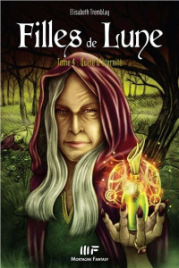 Filles de Lune Tome 4 : Quête d'éternité - Tremblay Elisabeth