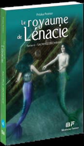 Le royaume de Lénacie Tome 4 : Sacrifice déchirant - Poirier Priska