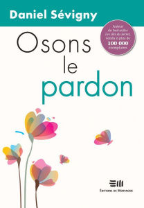 Osons le pardon - Daniel Sevigny