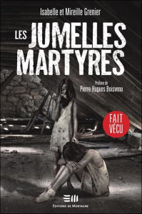 Les jumelles martyres - Grenier Isabelle ; Grenier Mireille ; Boisvenu Pie