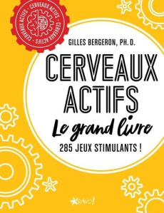 Cerveaux actifs. Le grand livre - Bergeron Gilles ; Harbec Lise