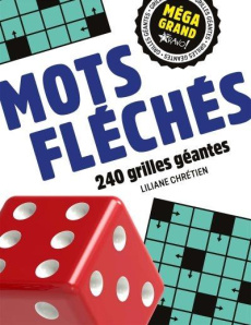 Méga grand mots fléchés. 240 grilles géantes - Chrétien Liliane