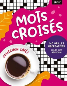 Mots croisés. 140 grilles récréatives - Beaudoin Louis-Luc