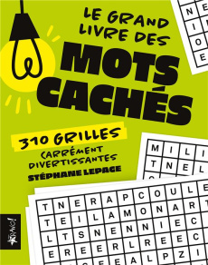Le grand livre des Mots cachés. 310 grilles carrément divertissantes - Lepage Stéphane