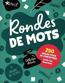 Rondes de mots. 250 grilles pour se concentrer - Beaudoin Louis-Luc