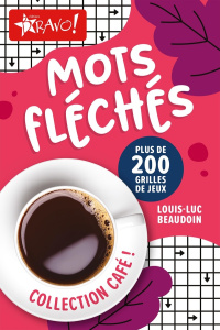 Mots fléchés. Plus de 200 grilles de jeux - Beaudoin Louis-Luc