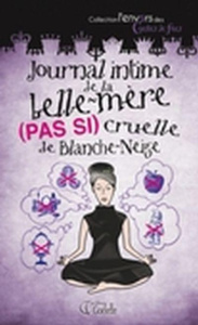 Journal intime de la belle-mère (pas si) cruelle de Blanche-Neige - Girard-Audet Catherine