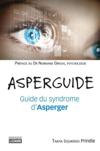 Asperguide. Guide du syndrome d'Asperger - Izquierdo Prindle Tanya ; Giroux Normand