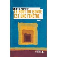 Le bout du monde est une fenêtre - Prophète Emmelie