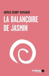 La balançoire de jasmin - Ramadan Ahmad Danny ; Lavoie Caroline