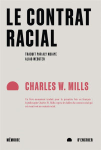 Le contrat racial - Mills Charles W. ; Ndiaye Aly