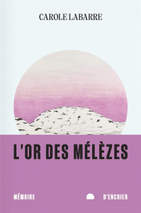L'or des mélèzes - Labarre Carole